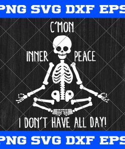 C’mon Inner Peace I Don’t Have All Day Skeleton Yoga SVG, Skeleton Yoga SVG, Skeleton SVG, Yoga SVG