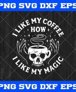 I Like My Coffee How I Like My Magic Skull SVG, Skull SVG, Skull Cup SVG, Coffee SVG, I Like My Coffee How I Like My Magic SVG