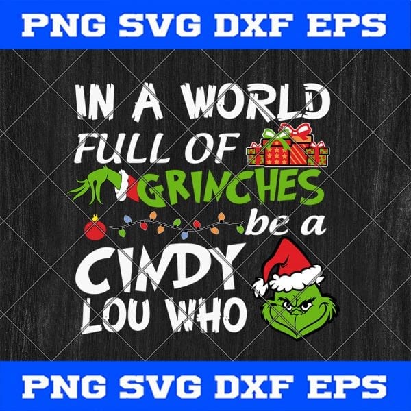 In A World Full Of Grinches Be A Cindy Lou Who Svg Png Eps Dxf – Grinch Christmas Svg Png