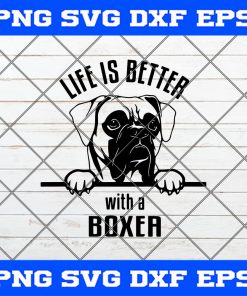 Life Is Better With A Boxer Dog SVG PNG EPS DXF ClipArt Cut file