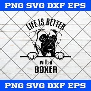 Life Is Better With A Boxer Dog SVG PNG EPS DXF ClipArt Cut file