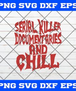 Serial killer Documentaries And Chill SVG