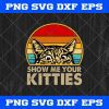 Cats Show Me Your Kitties SVG PNG EPS DXF Cricut file – Cats Vector Art
