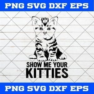Show me Your Kitties SVG