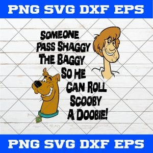Scooby Doo Someone Pass Shaggy The Baggy so He Can Roll Scooby a Doobie SVG