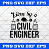Taken By A Civil Engineer SVG PNG – Civil Engineer SVG PNG Vector Art Designs for shirt