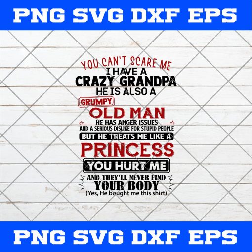 You Can’t Scare Me U Have Crazy Grandpa He Is Also A Grumpy Old Man SVG PNG Cricut File
