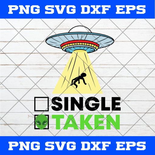 Single Or Taken Alien SVG PNG EPS DXF- Taken Alien SVG Art Vector