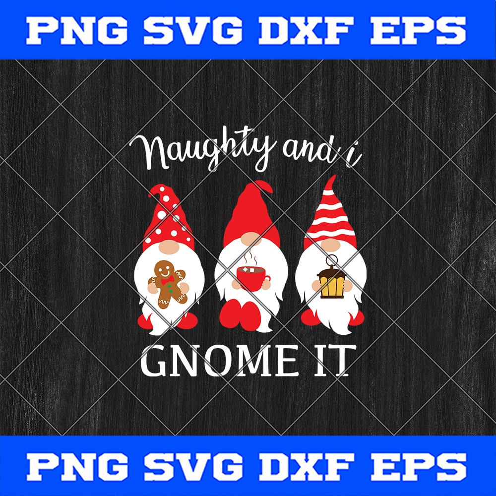svg For Cricut Christmas Gnomes svg Naughty And I Gnome It SVG Christmas SVG Christmas Cut File dxf Christmas Gnomes png Gnomes SVG
