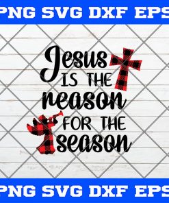 Christmas SVG, Jesus Is The Reason For The Season Svg Png Eps Dxf-Christmas Begins With Christ Svg png