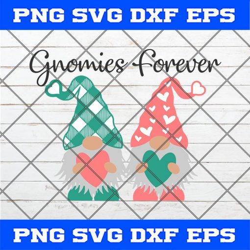 Gnomies forever SVG ,Valentine’s Gnome SVG | Valentine’s Shirt Design | Silhouette | Cricut File | PNG DXF EPS SVG