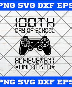 100th Day Of School Shirt Achievement Unlocked Gamer Svg, Gaming Boy Svg, 100 Days of School, Svg Jpg Png Eps Dxf