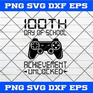 100th Day Of School Shirt Achievement Unlocked Gamer Svg, Gaming Boy Svg, 100 Days of School, Svg Jpg Png Eps Dxf
