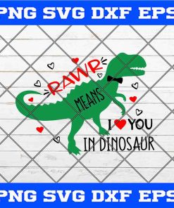 Rawr Means I Love You in Dinosaur Svg