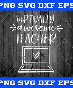Virtually Awesome Teacher Svg, Online School Svg, Back to School Svg, School Teacher Pandemic, Quarantine Shirt Svg File for Cricut, Png Dxf