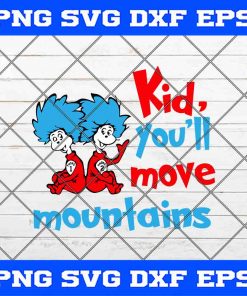 Dr Seuss Kid You’ll Move Mountains SVG