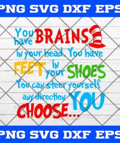 You Brains Have In Your Head You Have Feet In Your Shoes Dr Seuss Svg ,You Can Steer Yourself Any Direction You Choose Svg Cricut Silhouette