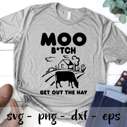 Moo Bitch get out the hay Svg, Cow Svg, Farm Svg, Cow Lover, Heifer Svg, Farmer Birthday, Funny Cow Svg, Digital Cut Files