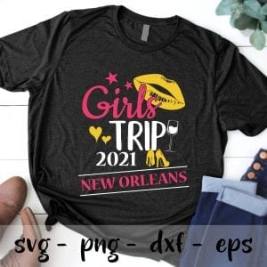 Girls Trip 2021 New Orleans SVG PNG EPS DXF Cricut Cameo File Silhouette Art