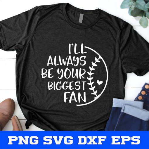 I’ll Always Be Your Biggest Fan Svg