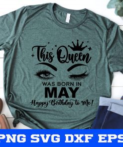 This Queen was born in MAY Svg, May Queen SVG, Birthday Girl Eyes SVG, Bday Women Shirt Svg, Lashes Eyebrows Svg