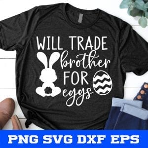 Will Trade Brother for Eggs Svg, Kids Easter Svg, Funny Easter Eggs, Siblings Sassy Sister Svg Cut Files for Cricut & Silhouette, Png