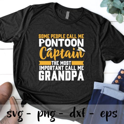 Some people call me pontoon captain the most important call me grandpa