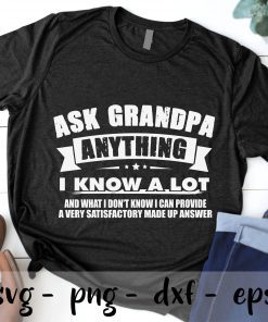 Ask Grandpa Anything I know a lot