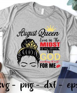 August queen even in the midst of my storm i see god working it out for me svg - August woman svg