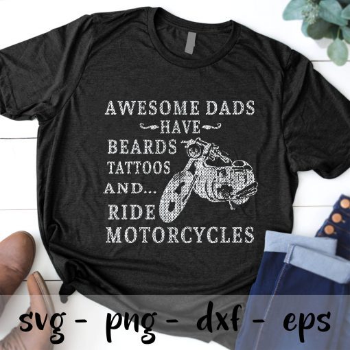 Awesome Dads Have Beards Tattoos And Ride Motorcycles