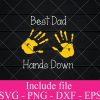 Best Dad Hands Down Happy Father's day Svg Png Dxf Eps Cricut Cameo File Silhouette Art
