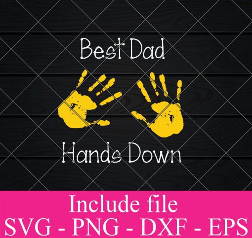 Best Dad Hands Down Happy Father's day Svg Png Dxf Eps Cricut Cameo File Silhouette Art