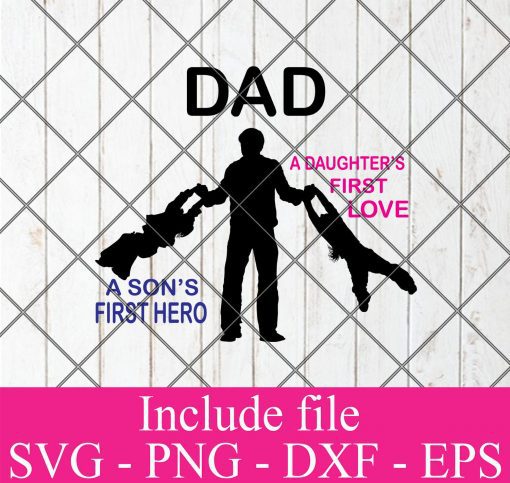 Dad A Son’s First Hero A Daughter’s First Love Funny SVG PNG EPS DXF – Happy Father’s Day Cricut Cameo File Silhouette Art