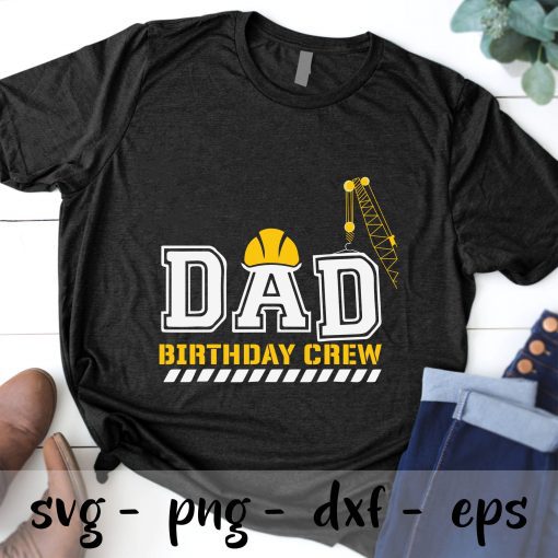 Dad Birthday Crew Construction Birthday