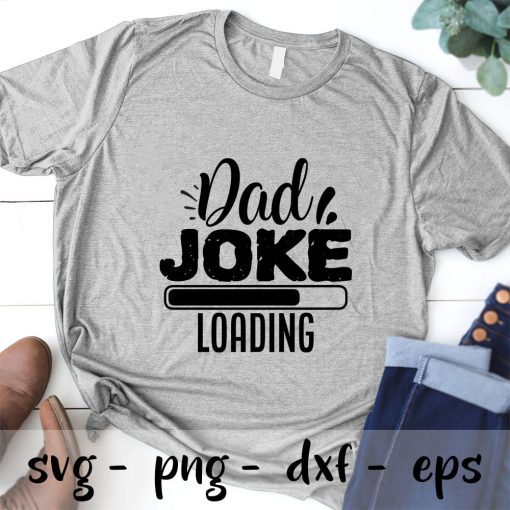 Dad joke loading SVG, Dad SVG, Best Dad,Daddy Svg, Happy Fathers Day SVG PNG EPS DXF Cricut Cameo File Silhouette Art