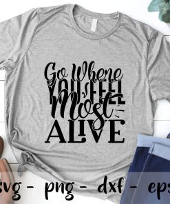 Go where you feel most alive SVG