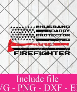 Husband Daddy Protector Firefighter American Flag Father’s Day SVG PNG EPS DXF – Firefighter SVG, Daddy Lovers SVG Cricut File Silhouette Art