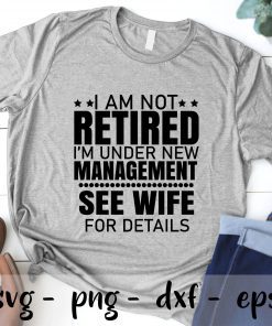 I am not retired I’m under new management see wife details