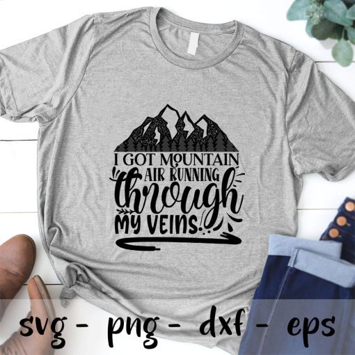 I got mountain air running through my veins SVG PNG EPS DXF – Adventure svg, Camper svg ,Camping svg Cricut Cameo File Silhouette Art