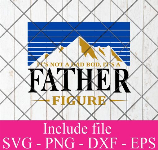It’s Not A Dad Bod It’s A Father Figure Mountain SVG PNG EPS DXF, Busch light matters svg Cricut Cameo File Silhouette Art