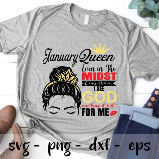 January queen even in the midst of my storm i see god working it out for me svg - January woman svg