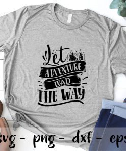 Let adventure lead the way SVG PNG EPS DXF – Adventure svg, Camper svg ,Camping svg Cricut Cameo File Silhouette Art
