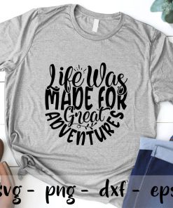 Life was made for great adventures SVG PNG EPS DXF – Adventure svg, Camper svg ,Camping svg Cricut Cameo File Silhouette Art