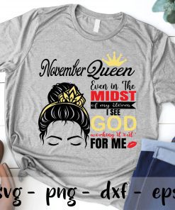 November queen even in the midst of my storm i see god working it out for me svg, Birthday Queen svg, November woman svg, Birthday girl svg