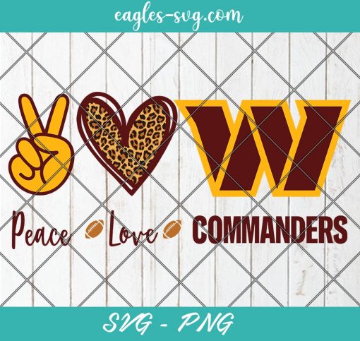 Peace love Commanders svg, Washington Commanders Football svg, Football NFL Svg Png Cricut Cameo File Silhouette Art