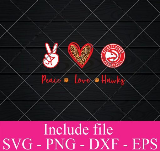 Peace love Atlanta Hawks svg, Atlanta Hawks fan svg, Atlanta Hawks Basketball svg, Logo NBA team svg, Sports SVG PNG EPS DXF Cricut File Silhouette Art