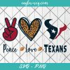 Peace love Texans svg, Houston Texans Football svg, Football NFL Svg Png Cricut Cameo File Silhouette Art