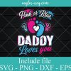 Pink Or Blue Daddy Loves You Gender Reveal SVG PNG EPS DXF Cricut Cameo File Silhouette Art