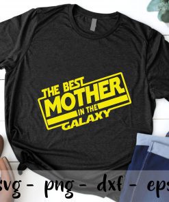 The Best Mother In The Galaxy Mothers Day