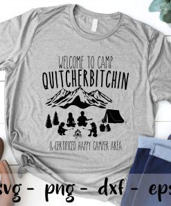 Welcome To Camping Quitcherbitchin A Certified Happy Camper Area SVG PNG- Camping SVG Cricut File Silhouette Art